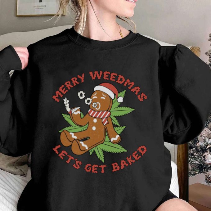 Funny Gingerbread Man 420 Christmas Sweatshirt, Let'S Get Baked Marijuana Holiday Shirt, Winter Clothing, Weed Christmas Party Hoodie 3