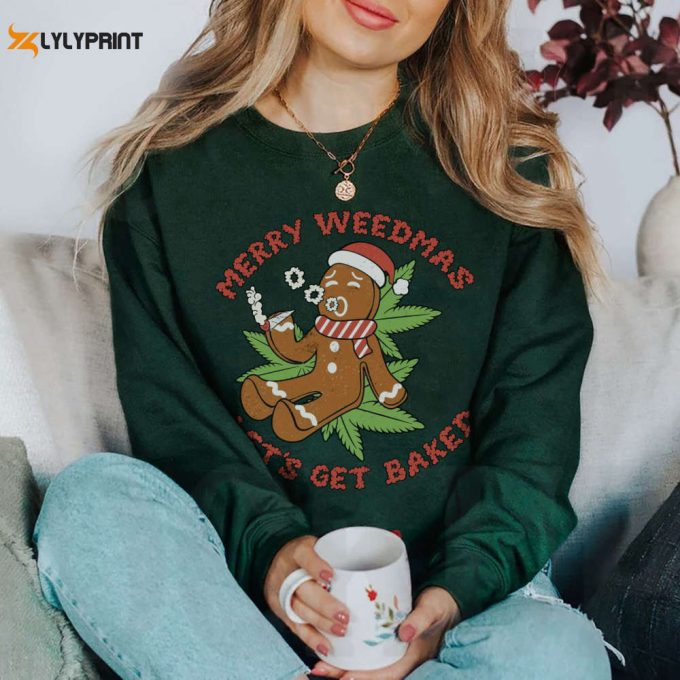 Funny Gingerbread Man 420 Christmas Sweatshirt, Let'S Get Baked Marijuana Holiday Shirt, Winter Clothing, Weed Christmas Party Hoodie 1
