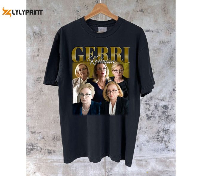 Gerri Kellman T-Shirt Gerri Kellman Shirt Gerri Kellman Tees Gerri Kellman Sweater Shirt Unisex T-Shirt 1