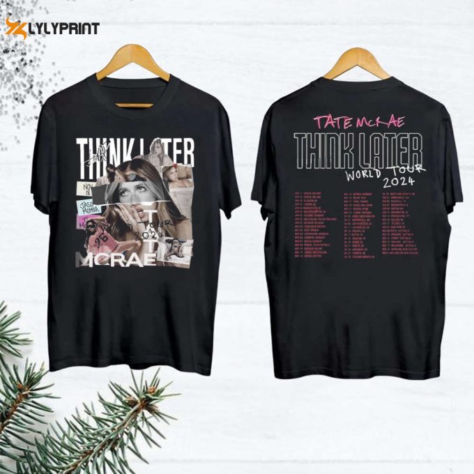 Graphic Tate Mcrae T-Shirt, Tate Mcrae The Think Later World Tour 2024 Tour Shirt, For Men Women 1