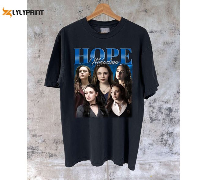 Hope Mikaelson T-Shirt Hope Mikaelson Shirt Hope Mikaelson Tees Hope Mikaelson Sweater Vintage Shirt Classic Movie Birthday Gifts 1