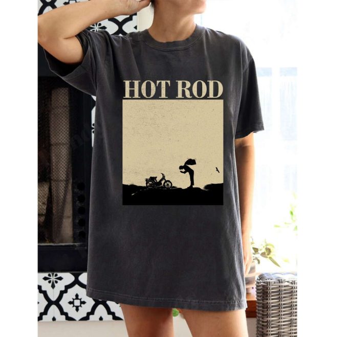 Hot Rod Movie T-Shirt Hot Rod Shirt Hot Rod Movie Hot Rod Hoodie Hot Rod Tees Hot Rod Sweater Retro Unisex T-Shirt 2