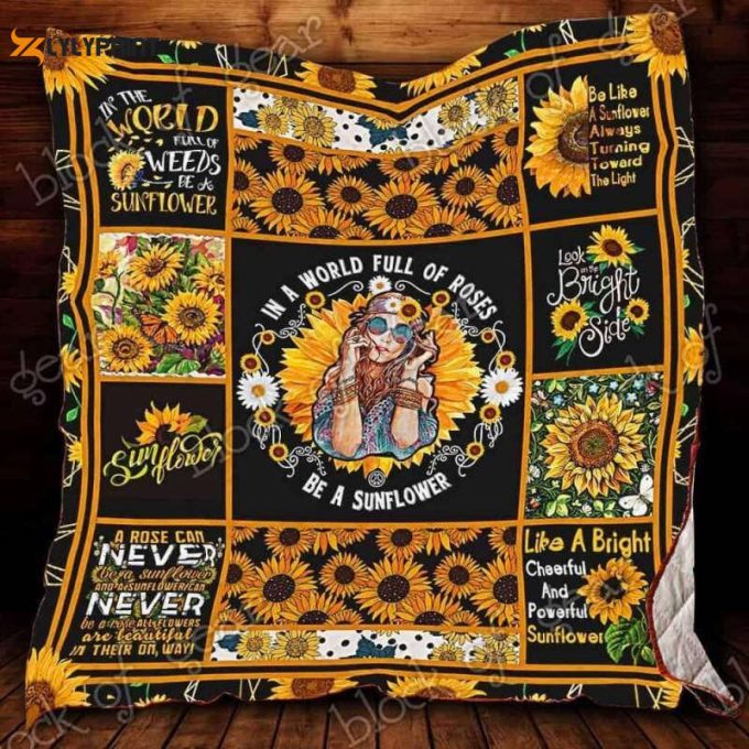 In A World Full Of Roses Be A Sunflower 3D Customized Quilt 1