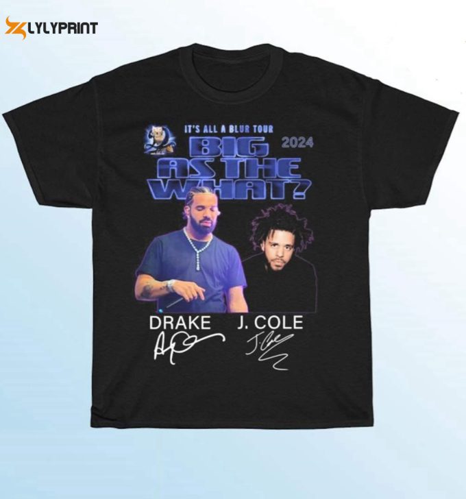 It’s All A Blur Tour 2024 Drake And J. Cole Shirt, Drake J Cole Big As The What Tour 2024 Shirt, For Men Women 1