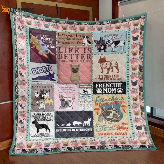 Life Is Better With A French Bulldog 3D Customized Quilt 1