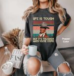 Vintage Life Is Tough But Tougher If You re Stupid Shirt – John Wayne Retro Tee