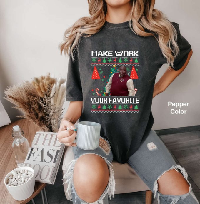 Make Work Your Favorite Movie Quotes Comfort Colors T-Shirt, Wanda Gimbel'S Manager Movie Xmas, Wanda Character Ugly Christmas Fan Gift 2024 2