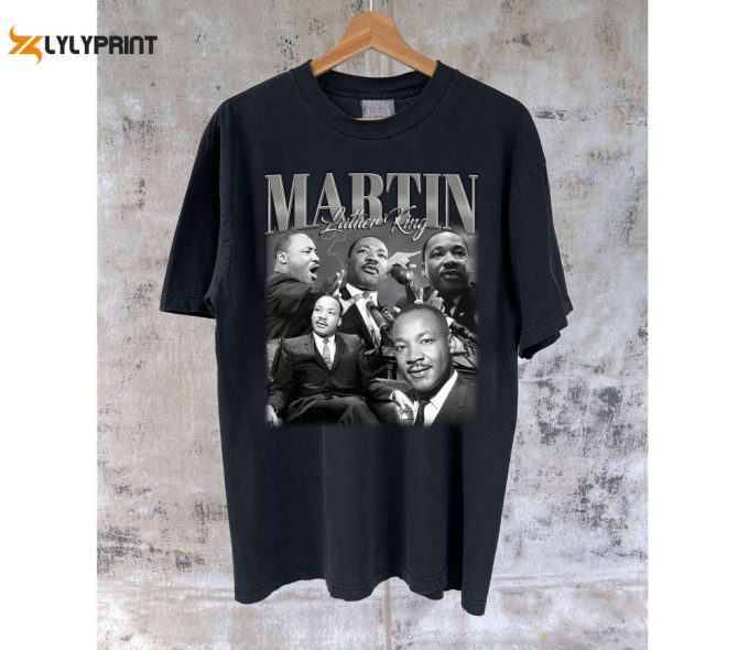 Martin Luther King T-Shirt Martin Luther King Shirt Martin Luther Tees Martin Luther Sweater Vintage Shirt Movie Unisex T-Shirt 1