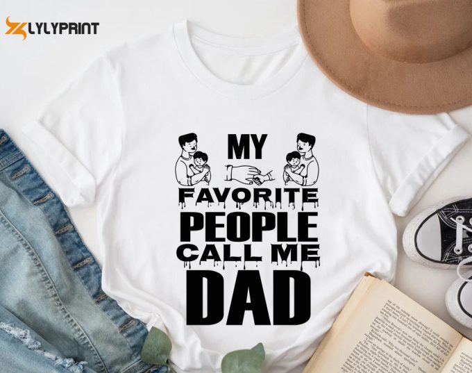 My Favorite People Call Me Dad Shirt, Father'S Day For Men Women 1