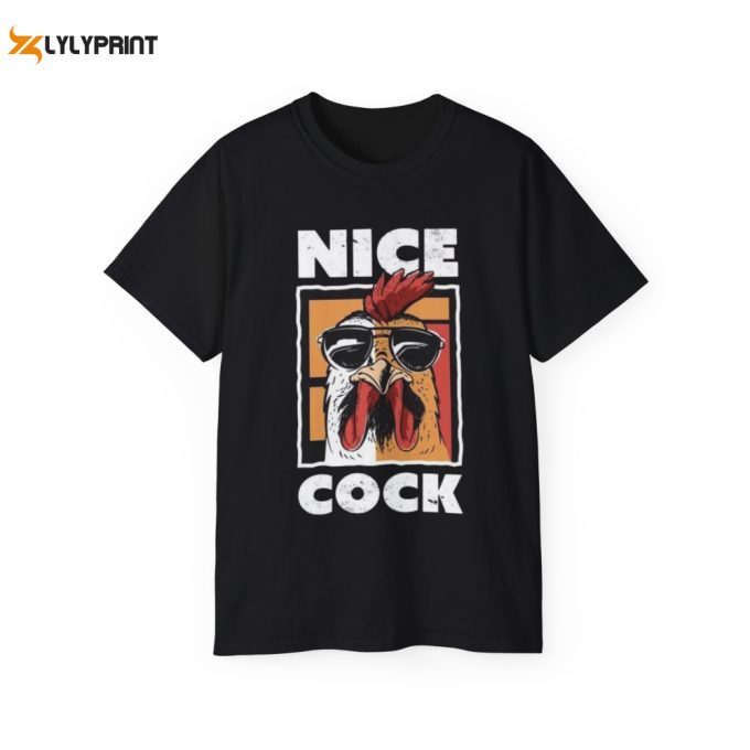 Nice Cock Shirt, Funny Adult Shirt, Rooster Shirt, Cock Shirt, Unisex Soft T-Shirt, Vintage Tee , Funny Nice Cock Shirt To Your Men 1