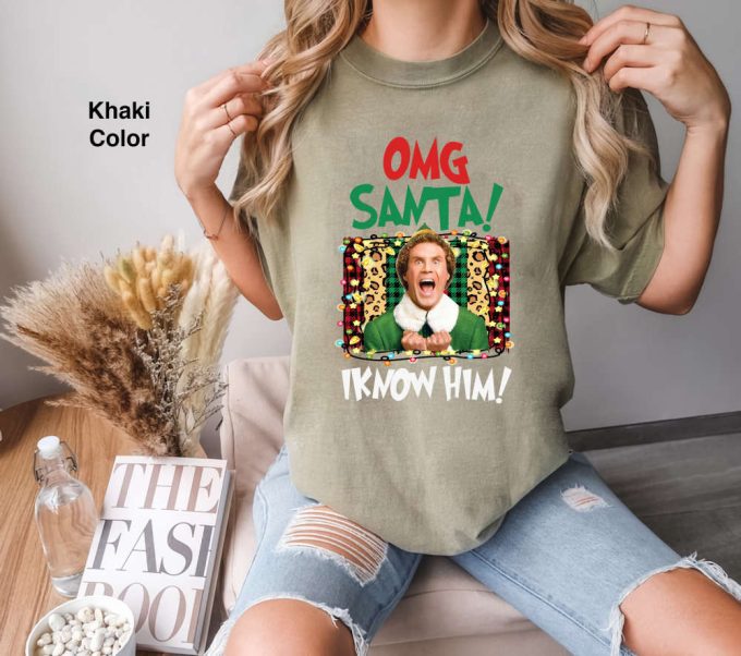Omg Santa I Know Him Comfort Colors Shirt: Funny Christmas Vintage Xmas Elf Movie Shirts 4