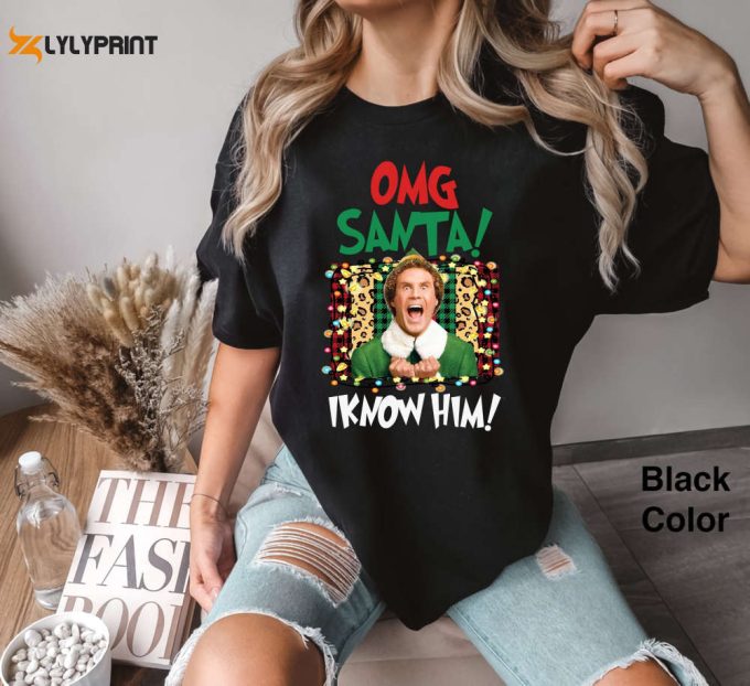 Omg Santa I Know Him Comfort Colors Shirt: Funny Christmas Vintage Xmas Elf Movie Shirts 1