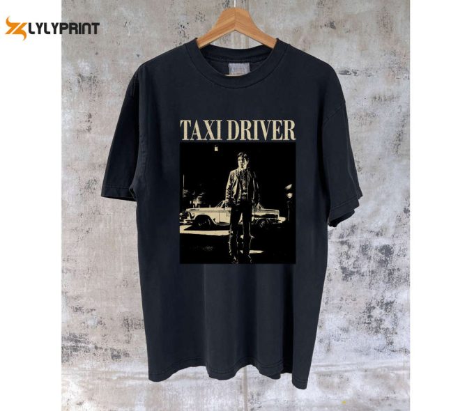 Taxi Driver Movie T-Shirt Taxi Driver Movie Taxi Driver Shirt Taxi Driver Hoodie Taxi Driver Tee Casual Unisex T-Shirt 1