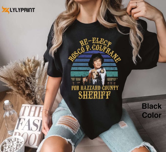 Vintage Dukes Of Hazzard Re-Elect Sheriff T-Shirt: Retro 80S Movies Comfort Tee - Funny Gift For You &Amp;Amp; Friends 1