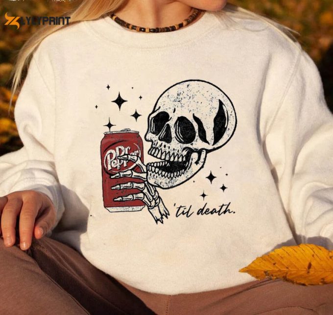 Till Death Dr. Pepper Shirt, Skeleton Sweatshirt, For Men Women 1