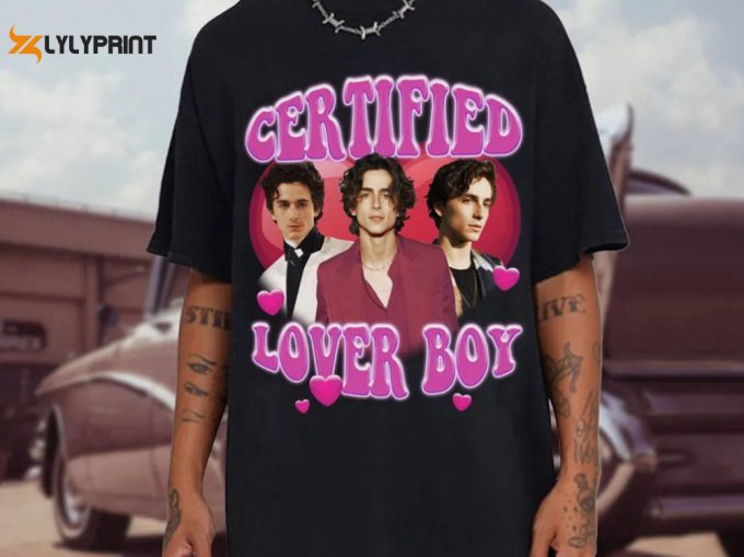 Timothee Chalamet Certified Lover Boy Shirt, Timothee Chalamet Shirt, Timothee Chalamet Sweatshirt, Timothee Chalamet Hoodie 1