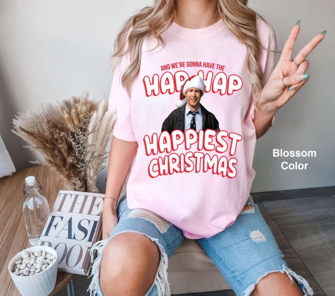 Hap Hap Happiest Christmas Quotes Comfort T-Shirt &Amp; Hoodie - Perfect Clark Character Ugly Movie Xmas Gift 3