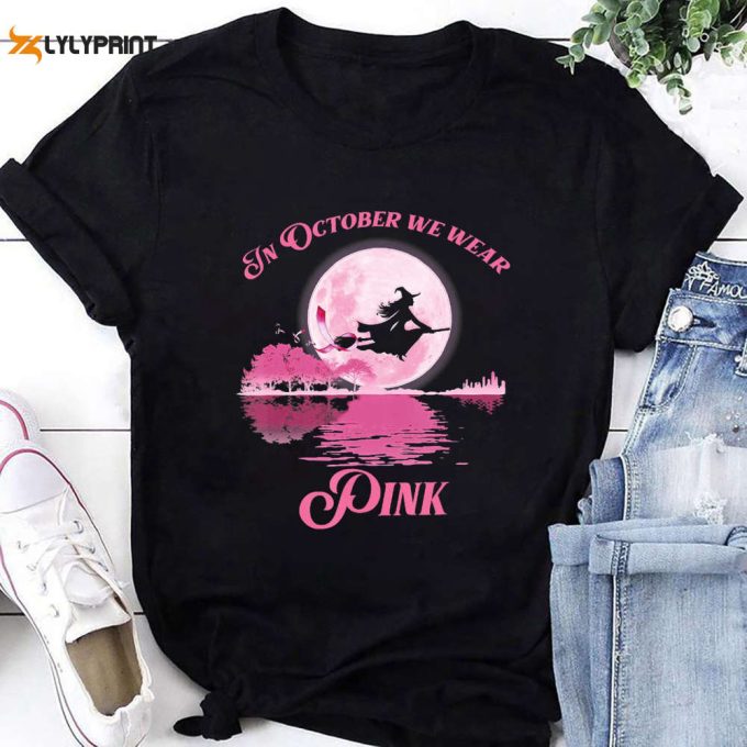 Witch Halloween In October We Wear Pink T-Shirt, Breast Cancer Awareness Shirt, For Men Women 1