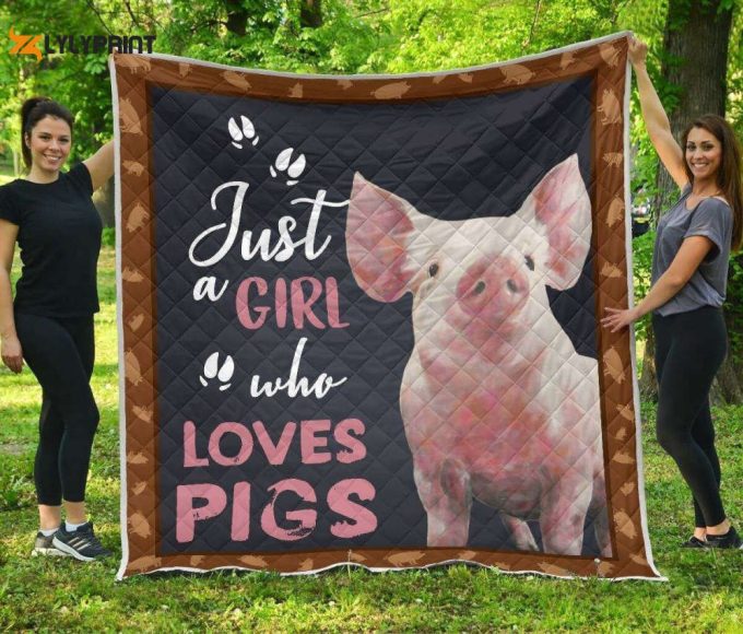 A Girl Who Loves Pig Awesome 3D Customized Quilt 1