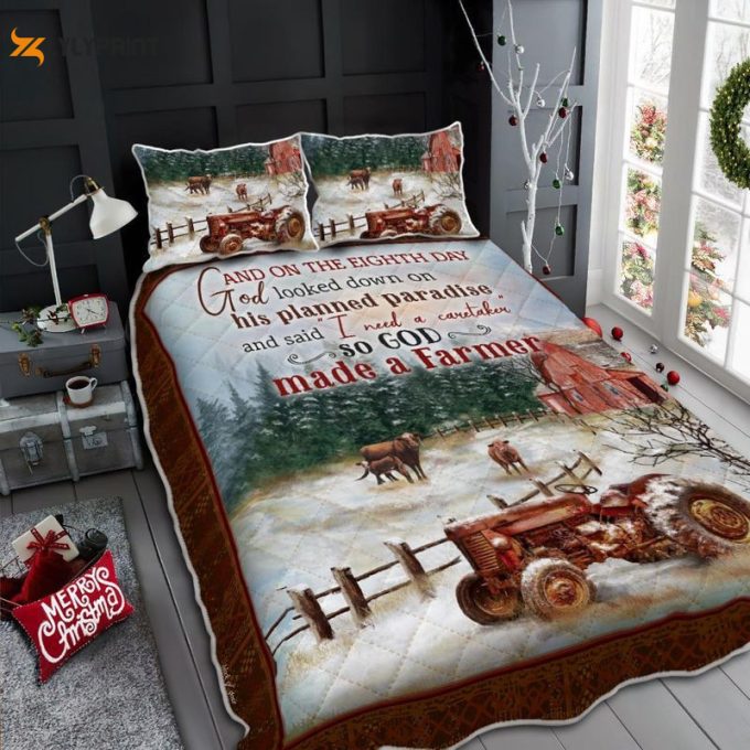 And On The Eighth Day God Looked Down On His Planned Paradise So God Made A Farmer Quilt Bedding Set 1