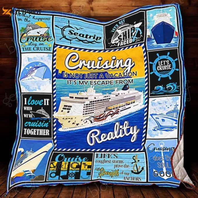Cruising Isn'T Just A Vacation It'S My Escape From Reality 3D Customized Quilt 1
