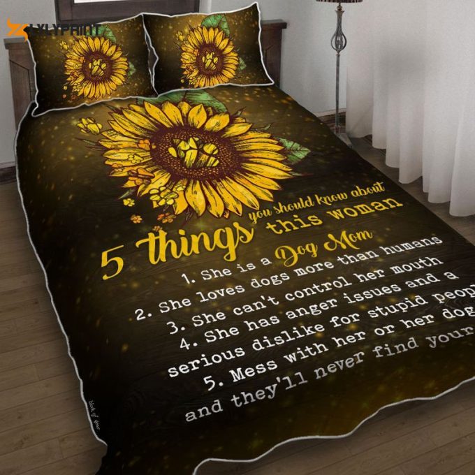 Dog Mom Sunflower 5 Things You Should Know About This Woman She Is A Dog Mom She Loves Dogs More Than Humans Quilt Bedding Set 1