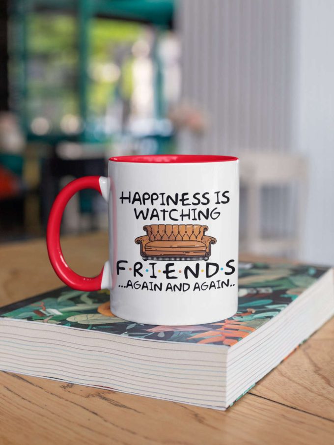 Happiness Is Watching Friends Again And Again Tv Show Gift Friends Gift Series 11 Oz Ceramic Mug Gift 2