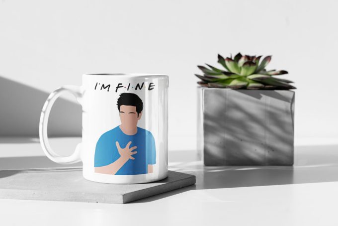 I'M Fine Ross Geller Friends Design Tv Show Friends Fan Gift 11 Oz Ceramic Mug Gift 2