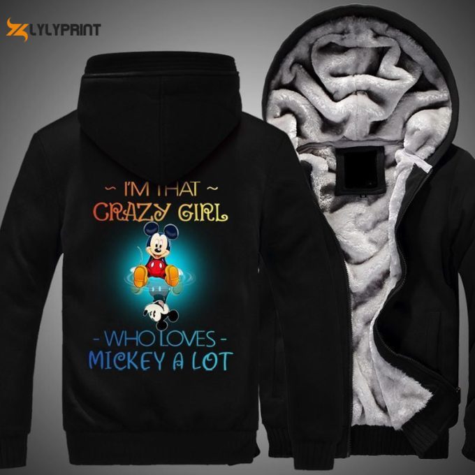 Mickey Mouse Im That Crazy Girl Who Loves A Lot Over Print 3D Hoodie Fleece Zip Hoodie 93 1