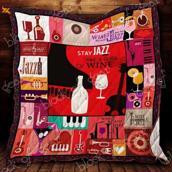 Stay Jazz And Take A Glass Of Wine 3D Customized Quilt 1