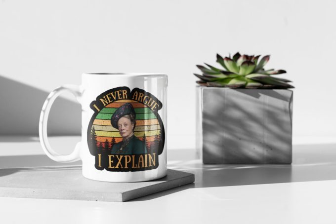 Violet Crawley I Never Argue I Explain Downton Abbey Tv Series Retro 11 Oz Ceramic Mug Gift 2