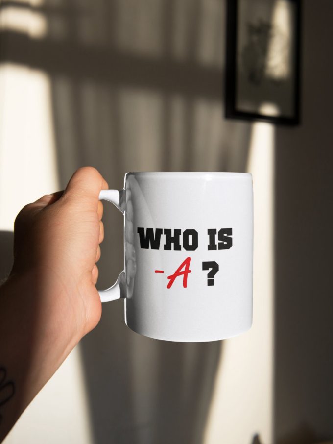 Who Is -A Pretty Little Liars Tv Show Gift 11 Oz Ceramic Mug Gift 5