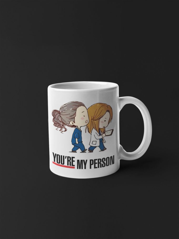 You Are My Person Grey'S Anatomy Tv Show Cute Funny Mug 11 Oz Double Sided Ceramic Mug Gift 4