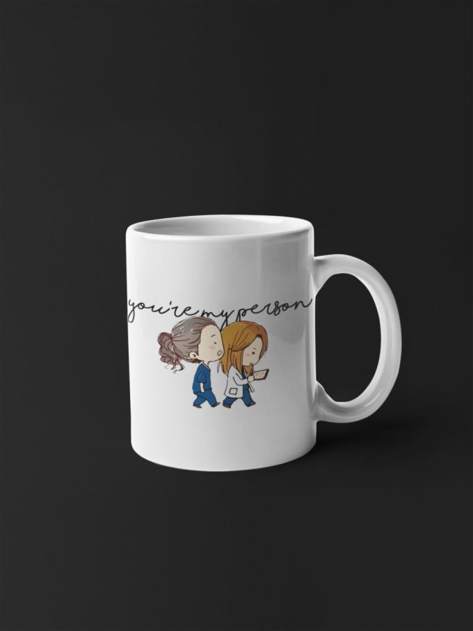 You Re My Person Grey S Anatomy Mug - Cute Funny Double Sided Gift 5