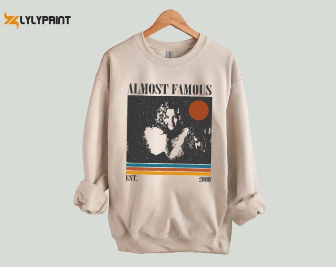 Almost Famous T-Shirt, Almost Famous Shirt, Almost Famous Sweatshirt, Hip Hop Graphic, Unisex Shirt, Trendy Shirt, Retro Vintage 1