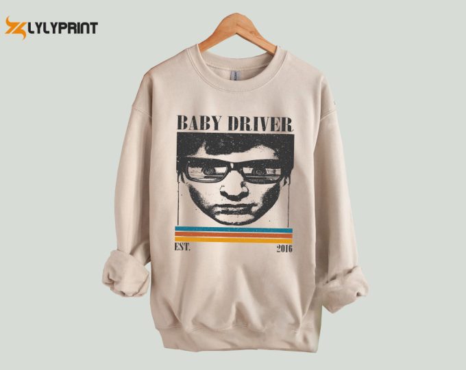 Baby Driver T-Shirt, Baby Driver Shirt, Baby Driver Sweatshirt, Hip Hop Graphic, Unisex Shirt, Trendy Shirt, Retro Vintage, Unisex Shirt 1