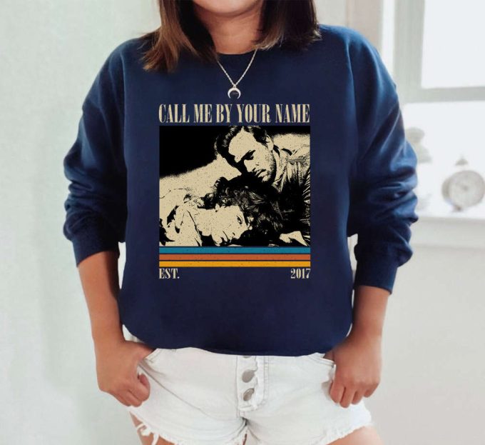 Call Me By Your Name T-Shirt, Call Me By Your Name Shirt, Call Me By Your Name Sweatshirt, Hip Hop Graphic, Unisex Shirt, Trendy Shirt 4