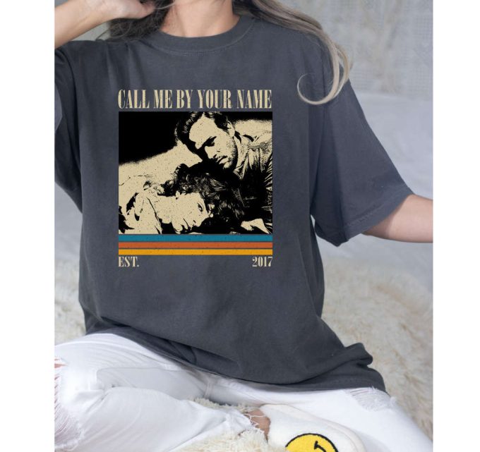 Call Me By Your Name T-Shirt, Call Me By Your Name Shirt, Call Me By Your Name Sweatshirt, Hip Hop Graphic, Unisex Shirt, Trendy Shirt 5