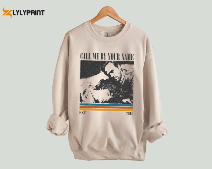 Call Me By Your Name T-Shirt, Call Me By Your Name Shirt, Call Me By Your Name Sweatshirt, Hip Hop Graphic, Unisex Shirt, Trendy Shirt 1