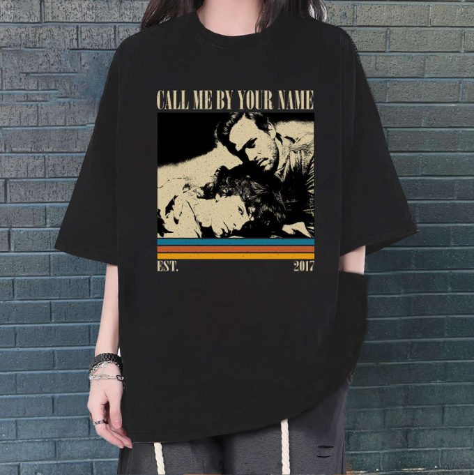 Call Me By Your Name T-Shirt, Call Me By Your Name Shirt, Call Me By Your Name Sweatshirt, Hip Hop Graphic, Unisex Shirt, Trendy Shirt 2