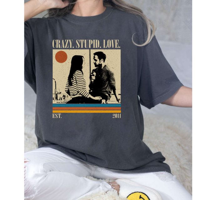 Crazy, Stupid, Love T-Shirt, Crazy, Stupid, Love Shirt, Crazy, Stupid, Love Sweatshirt, Trendy Shirt, Retro Vintage, Unisex Shirt 4