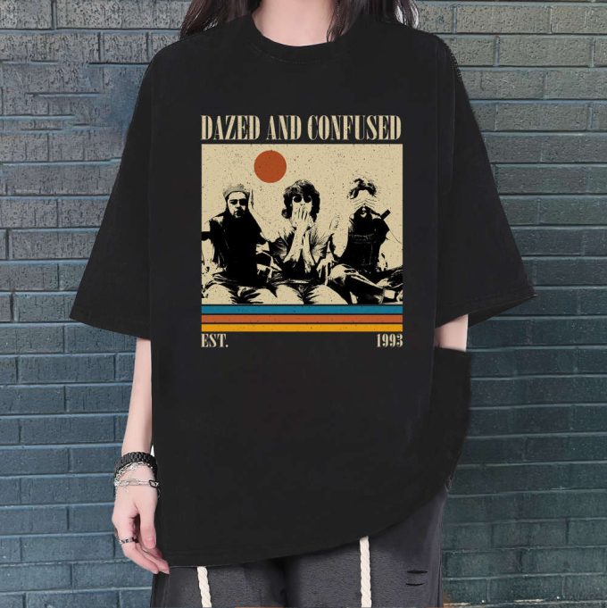 Dazed And Confused T-Shirt, Dazed And Confused Shirt, Dazed And Confused Sweatshirt, Unisex Shirt, Trendy Shirt, Retro Vintage, Dad Gifts 2