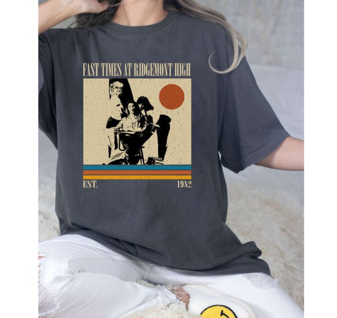 Fast Times At Ridgemont High T-Shirt, Fast Times At Ridgemont High Sweatshirt, Movie Shirt, Retro Vintage, Unisex Shirt, Dad Gifts 3
