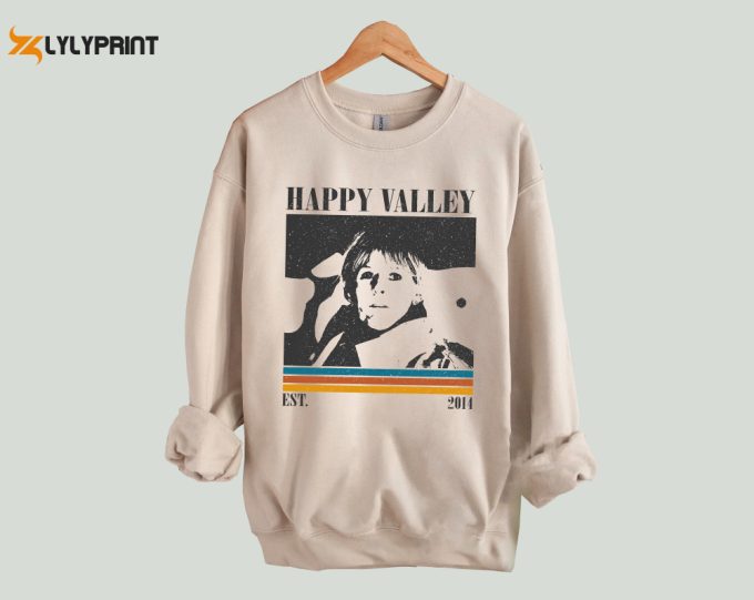Happy Valley Shirt, Happy Valley Hoodie, Happy Valley Sweatshirt, Happy Valley Vintage, Retro Vintage, Gifts For Him, Vintage Shirt 1