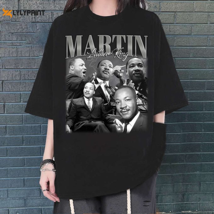 Martin Luther King T-Shirt, Martin Luther King Tees, Martin Luther King Sweatshirt, Hip Hop Graphic, Trendy T-Shirt, Unisex Shirt 1
