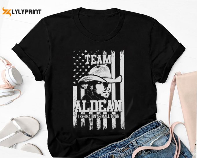 Try That In A Small Town Jason Aldean T Shirt, Country Music Shirt, American Flag Quote, Jason Aldean Tour 2024 Shirt, Jason Aldean Fan Gift 1