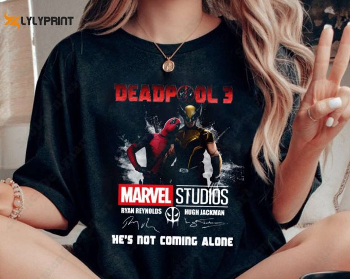 Deadpool Shirt, Deadpool 3 T-Shirt, He'S Not Coming Alone, X-Men Shirt, Fan Gift Shirt 1