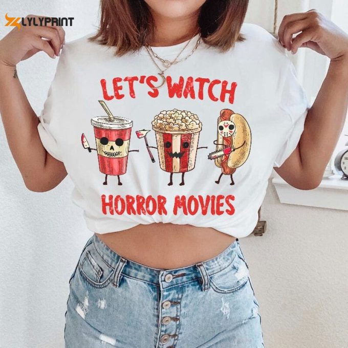 Let'S Watch Horror Movies Shirt, Horror Movies Tee, Scary Movie Shirt, Horror Shirt, Halloween Shirt, Halloween Gifts 1