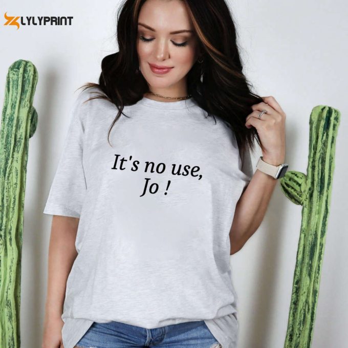 Little Women Quote It'S No Use, Jo T-Shirt, Trendy Fitted Tee, Clean Girl Aesthetic, Trendy Fitted, Clean Girl Aesthetic, Coquette Baby Tee. 1