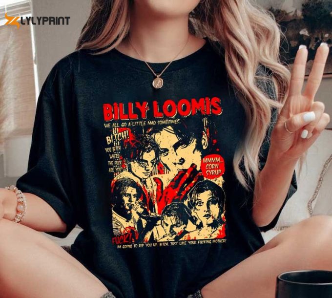 Vintage Billy Loomis Shirt, Scream Movie Shirt, We All Go Little Mad Sometimes Loomis Shirts, Movie Retro Billy Loomis Hoodie Billy Loomis 1